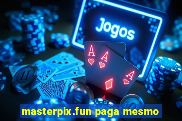 masterpix.fun paga mesmo